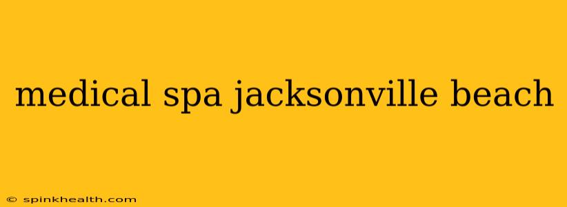 medical spa jacksonville beach