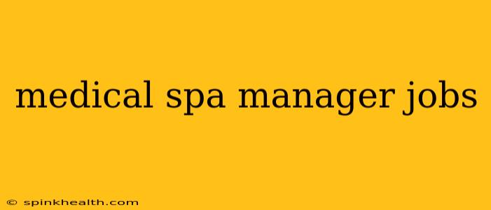 medical spa manager jobs