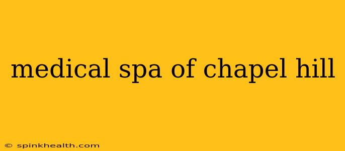 medical spa of chapel hill