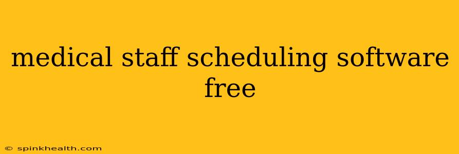medical staff scheduling software free