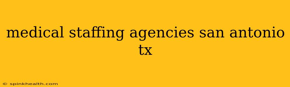 medical staffing agencies san antonio tx
