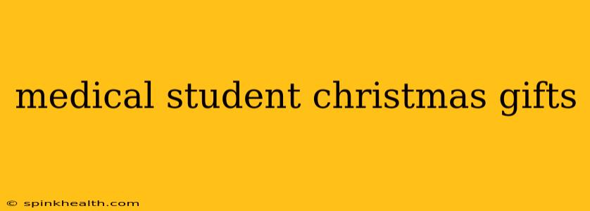 medical student christmas gifts
