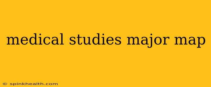 medical studies major map