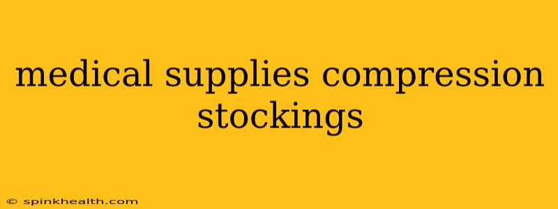 medical supplies compression stockings