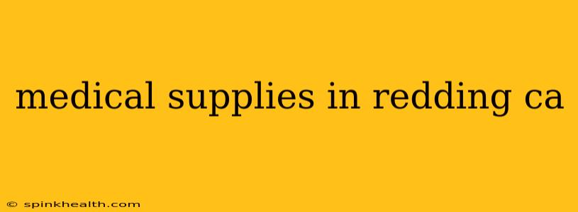 medical supplies in redding ca