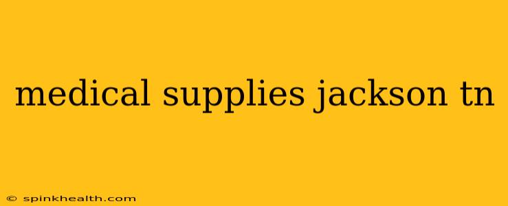 medical supplies jackson tn