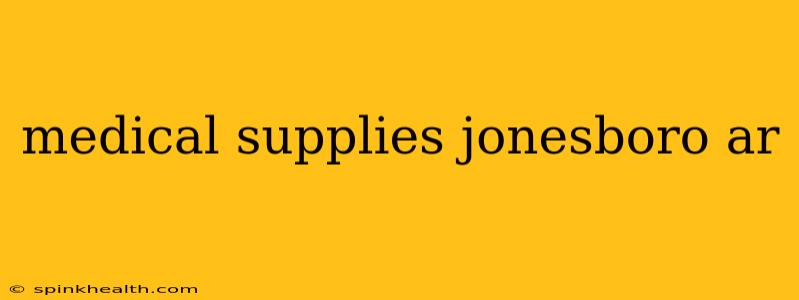 medical supplies jonesboro ar