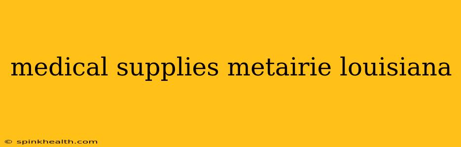 medical supplies metairie louisiana