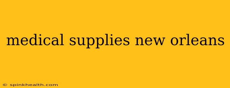 medical supplies new orleans