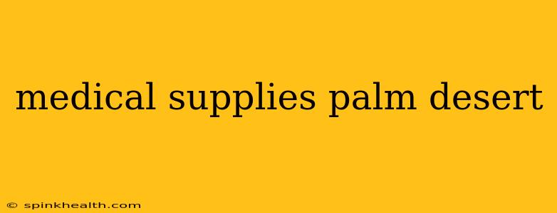 medical supplies palm desert