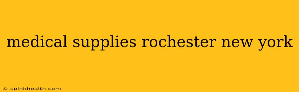 medical supplies rochester new york
