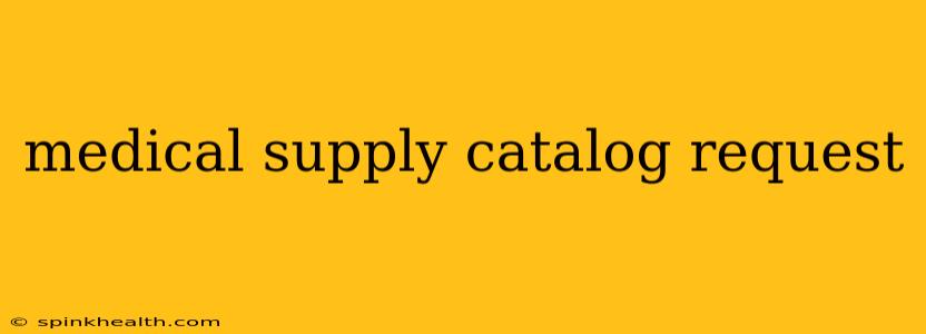 medical supply catalog request