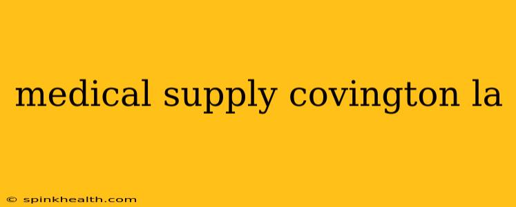 medical supply covington la