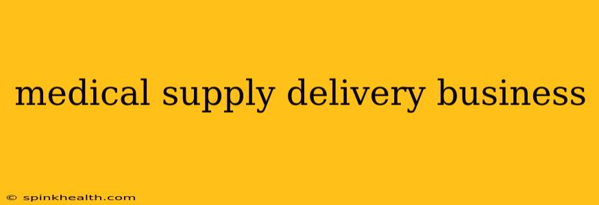 medical supply delivery business