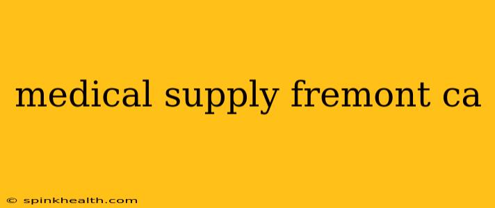 medical supply fremont ca