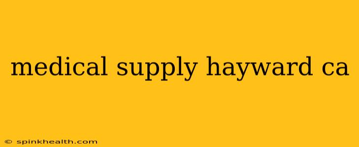 medical supply hayward ca