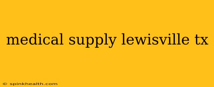 medical supply lewisville tx