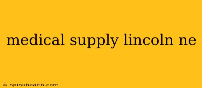 medical supply lincoln ne