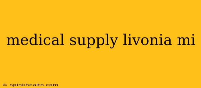 medical supply livonia mi