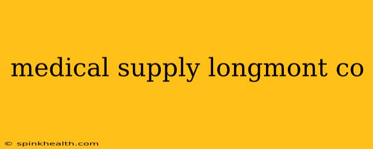 medical supply longmont co
