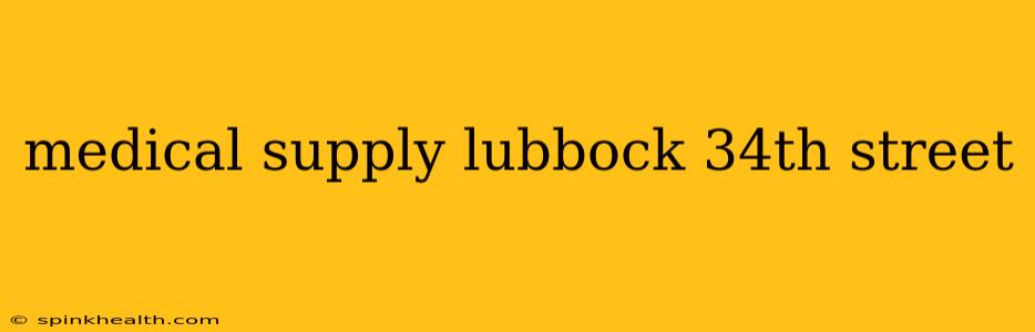 medical supply lubbock 34th street