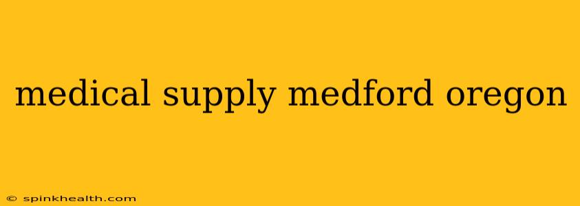 medical supply medford oregon