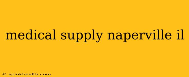 medical supply naperville il
