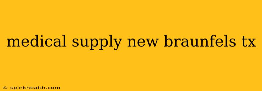 medical supply new braunfels tx