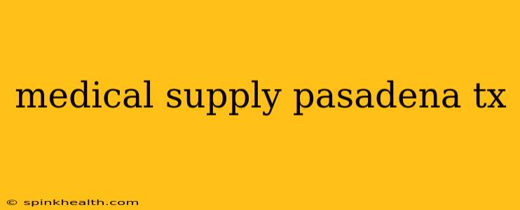 medical supply pasadena tx