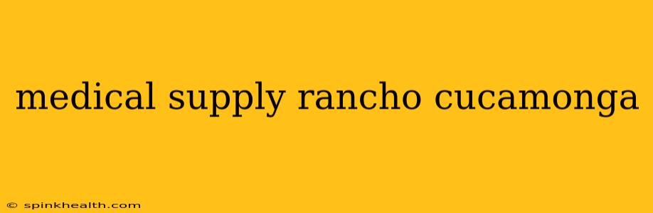 medical supply rancho cucamonga