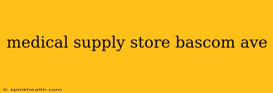 medical supply store bascom ave