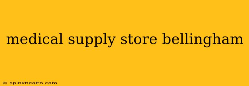 medical supply store bellingham