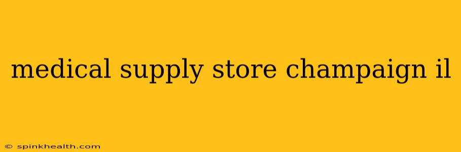 medical supply store champaign il