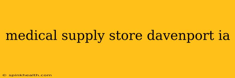 medical supply store davenport ia