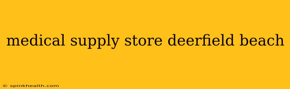 medical supply store deerfield beach