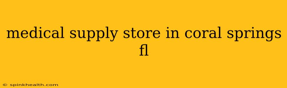 medical supply store in coral springs fl