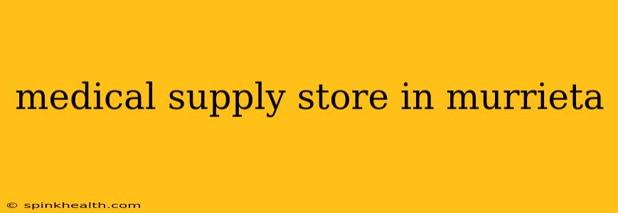 medical supply store in murrieta
