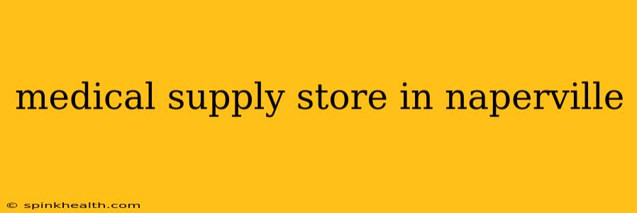 medical supply store in naperville