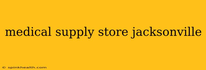 medical supply store jacksonville