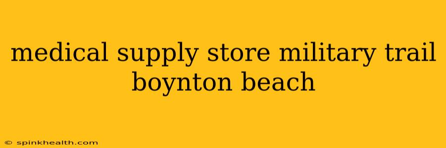 medical supply store military trail boynton beach