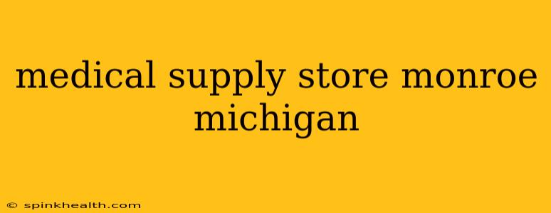 medical supply store monroe michigan