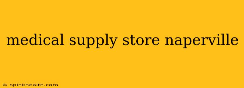 medical supply store naperville