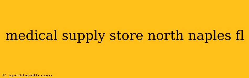 medical supply store north naples fl
