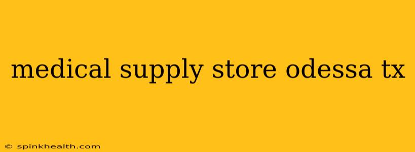 medical supply store odessa tx