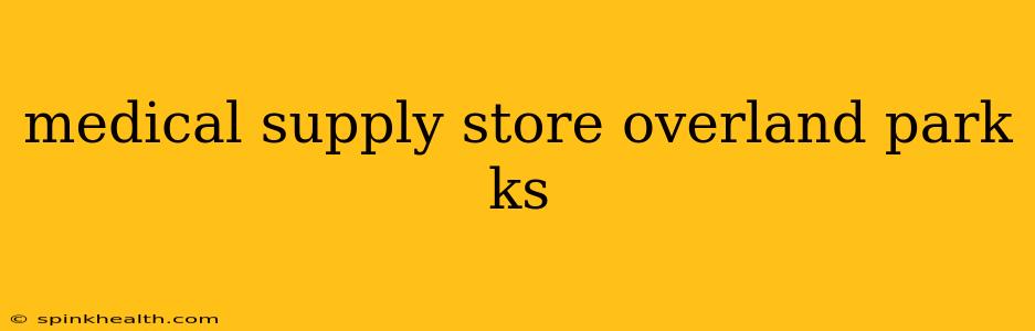 medical supply store overland park ks