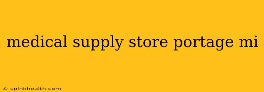 medical supply store portage mi