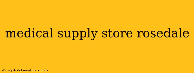 medical supply store rosedale