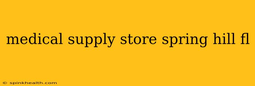 medical supply store spring hill fl