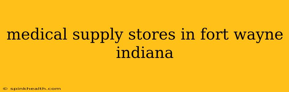 medical supply stores in fort wayne indiana