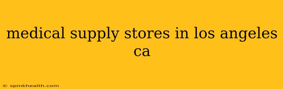 medical supply stores in los angeles ca